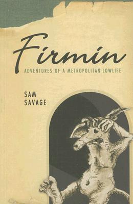FIRMIN: ADVENTURES OF A METROPOLITAN LOWLIFE