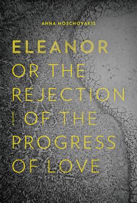 Eleanor, or, The Rejection of the Progress of Love