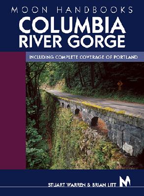 Moon Handbooks Columbia River Gorge: Including Complete Coverage of Portland