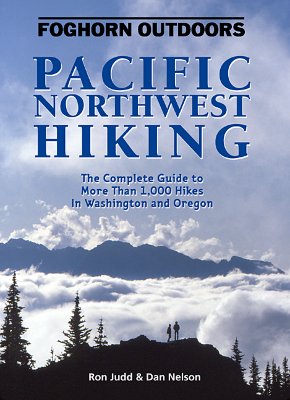 Foghorn Outdoors Pacific Northwest Hiking : The Complete Guide to More Than 1,000 of the Hikes in Washington and Oregon