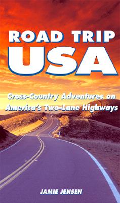 Road Trip USA: Cross-Country Adventures on America's Two-Lane Highways