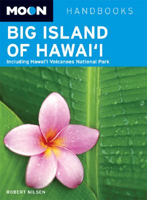 Big Island of Hawai'i: Including Hawaii Volcanoes National Park (Moon Handbooks)