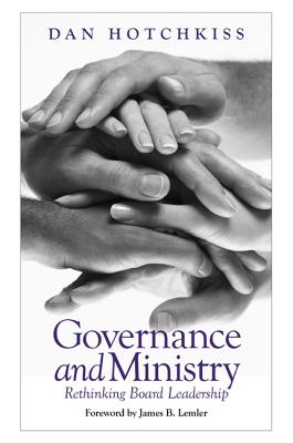 Image for Governance and Ministry: Rethinking Board Leadership Governance and Ministry: Rethinking Board Leadership