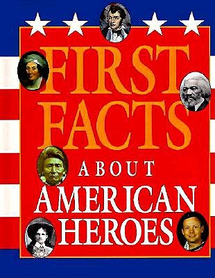 First Facts About American Heroes