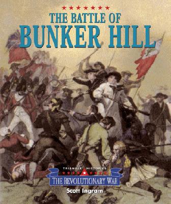 Image for Triangle Histories of the Revolutionary War: Battles - Battle of Bunker Hill