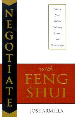 Image for Negotiate with Feng Shui : Enhance Your Skills in Diplomacy, Business and Relationships