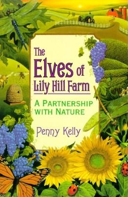Image for The Elves of Lily Hill Farm: A Partnership with Nature The Elves of Lily Hill Farm: A Partnership with Nature