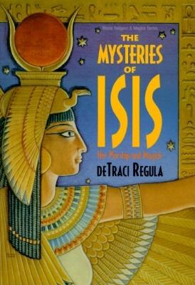 The Mysteries of Isis: Her Worship & Magick (Llewellyn's World Religion & Magic Series)