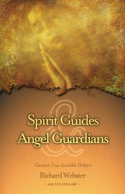 Spirit Guides and Angel Guardians: Contact Your Invisible Helpers [Paperback] Webster, Richard