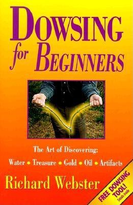 Dowsing for Beginners: How to Find Water, Wealth & Lost Objects (For Beginners (Llewellyn's))