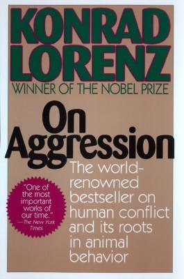 On Aggression: The World-Renowned Bestseller on Human Conflict and Its Roots in Animal Behavior