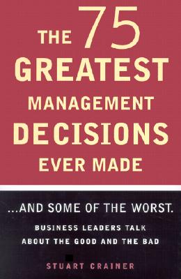 The 75 Greatest Management Decisions Ever Made