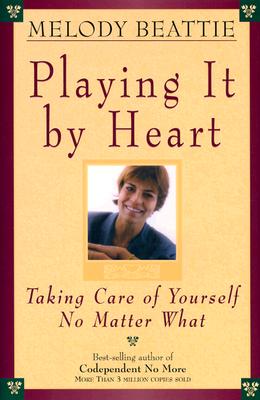 Playing It by Heart: Taking Care of Yourself No Matter What