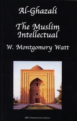 Al-Ghazali: The Muslim Intellectual