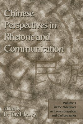 Chinese Perspectives in Rhetoric and Communication (Advances in Communication and Culture)