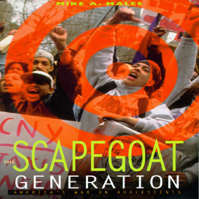 The Scapegoat Generation: America's War on Adolescents