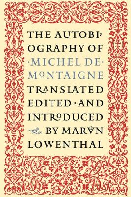 The Autobiography of Michel de Montaigne (Nonpareil Books)