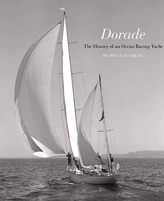 Dorade: The History of an Ocean Racing Yacht
