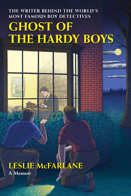 Image for GHOST OF THE HARDY BOYS: THE WRITER BEHIND THE WORLD?S MOST FAMOUS BOY DETECTIVES