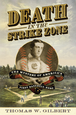 Death in the Strike Zone: The Mystery of Americas First Baseball Hero