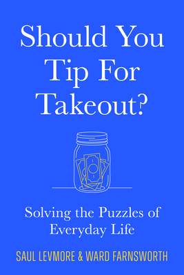Should You Tip for Takeout: Solving the Puzzles of Everyday Life