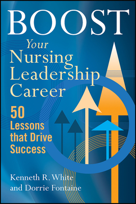 Image for Boost Your Nursing Leadership Career: 50 Lessons that Drive Success (ACHE Management) Boost Your Nursing Leadership Career: 50 Lessons that Drive Success (ACHE Management)