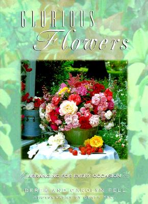 Glorious Flowers - Arranging For Every Occasion