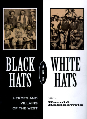 Black Hats and White Hats: Heroes and Villains of the West