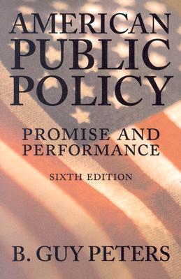 American Public Policy : Promise and Performance