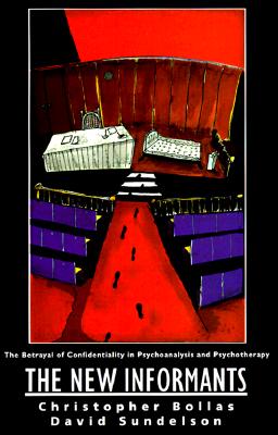 The New Informants: The Betrayal of Confidentiality in Psychoanalysis and Psychotherapy