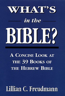 What's in the Bible: A Concise Look at the 39 Books of the Hebrew Bible