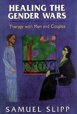 Image for Healing the Gender Wars: Therapy With Men and Couples Healing the Gender Wars: Therapy With Men and Couples