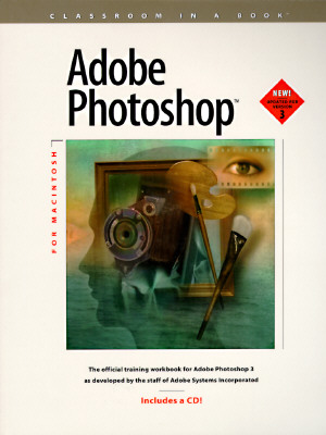 Adobe Photoshop for Macintosh: The official training workbook for Adobe Photoshop 3 (Classroom in a Book)