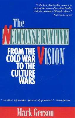 The Neoconservative Vision: From the Cold War to the Culture Wars