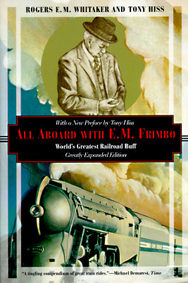 All Aboard with E.M. Frimbo: World's Greatest Railroad Buff (Expanded)