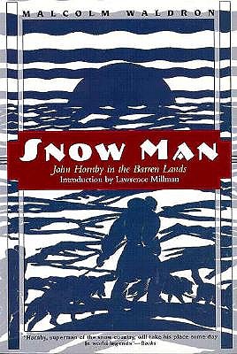 Snow Man: John Horby in the Barren Lands
