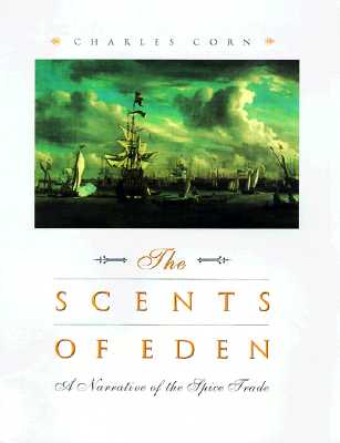 Image for The Scents Of Eden A History Of The Spice Trade