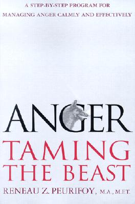 Image for Anger: Taming the Beast : A Step-by-Step Program for Managing Anger Calmly and Effectively
