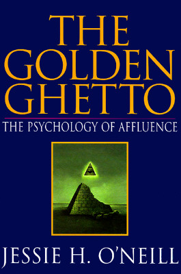 The Golden Ghetto: The Psychology of Affluence