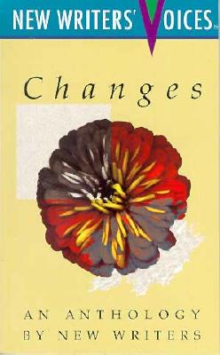 Changes: An Anthology by New Writers (New Writers' Voices)