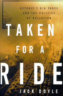 Image for Taken for a Ride: Detroit's Big Three and the Politics of Pollution