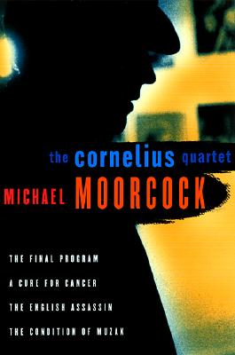 The Cornelius Quartet: The Final Program, A Cure for Cancer, The English Assassin, The Condition of Muzak (Final Programme)
