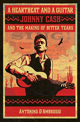 Heartbeat and a Guitar: Johnny Cash and the Making of Bitter Tears