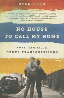 No House to Call My Home: Love, Family, and Other Transgressions