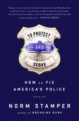 Image for To Protect and Serve: How to Fix Americas Police To Protect and Serve: How to Fix Americas Police