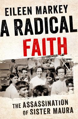 A Radical Faith the Assassination of Sister Maura