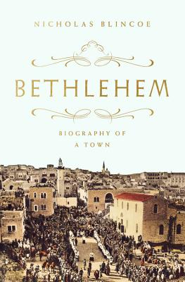 Bethlehem: Biography of a Town