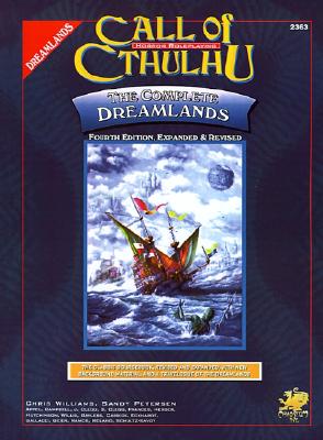 THE COMPLETE DREAMLANDS - CALL OF CTHULHU HORROR ROLEPLAYING, Fourth Edition, Expanded & Revised