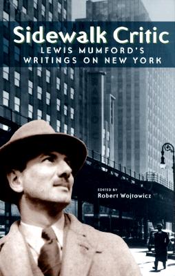 Sidewalk Critic: Lewis Mumford's Writings on New York