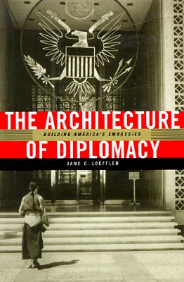 The Architecture of Diplomacy: Building America's Embassies